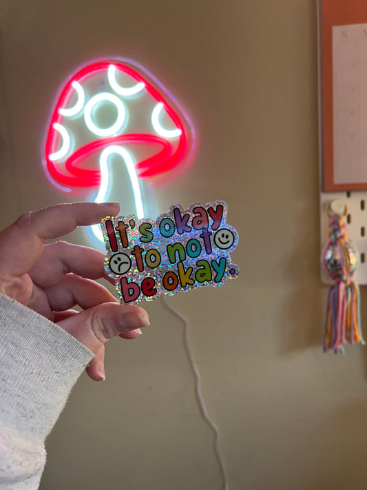 It's Okay To Not Be Okay Glitter Sticker