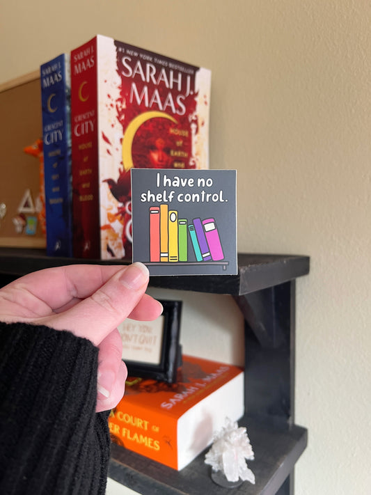 I Have No Shelf Control Sticker